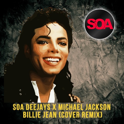 Stream SOA Deejays - Billie Jean COVER REMIX Extended by SOA Deejays |  Listen online for free on SoundCloud