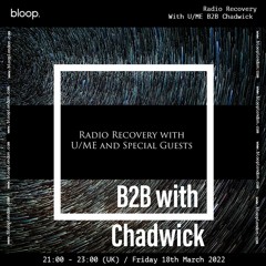Radio Recovery with U/ME B2B Chadwick - 18.03.22