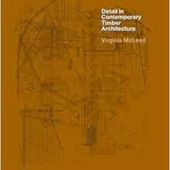 [GET] EPUB KINDLE PDF EBOOK Detail in Contemporary Timber Architecture by Virginia McLeod 📤