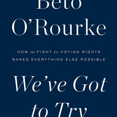 PDF✔read❤online Weve Got to Try: How the Fight for Voting Rights Makes Everything Else Possible