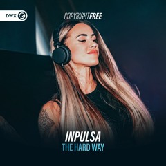 Inpulsa - The Hard Way (DWX Copyright Free)