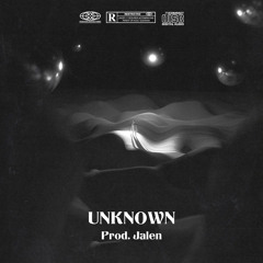 Unknown (Prod. Jalen)