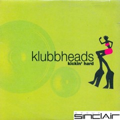 ClubbHeads - Kicking Hard - Sinclair Remix