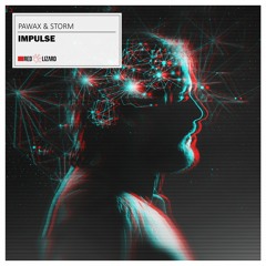Pawax & Storm - Impulse [OUT NOW]