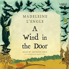 [ACCESS] KINDLE PDF EBOOK EPUB A Wind in the Door by  Madeleine L'Engle,Jennifer Ehle