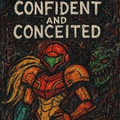 CONFIDENT AND CONCEITED