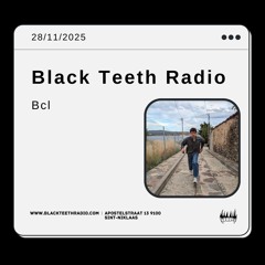 Black Teeth Radio: Moving Closer Radio With Bcl - 2 28 - 11 - 2024