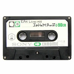 EAK Lives #03 InHuM'AwZ