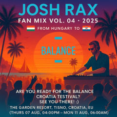 Josh Rax – Balance Croatia 2025 | Fan Mix vol.04