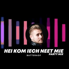 Hei Kom Iech Neet Mie | Party Mix