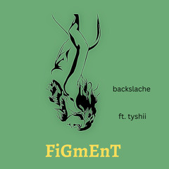 FiGmEnT (feat. TYSHII)