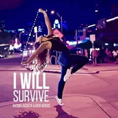 Anton Lacosta, Igor Woods - I Will Survive