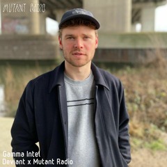 Gamma Intel [Deviant x Mutant Radio] [17.09.2021]