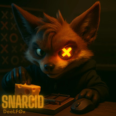 DeeLFØx - Snarcid