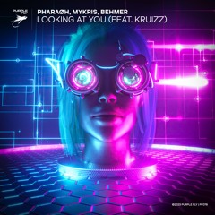 PHARAØH, MYKRIS, Behmer - Looking At You (with KRUIZZ)