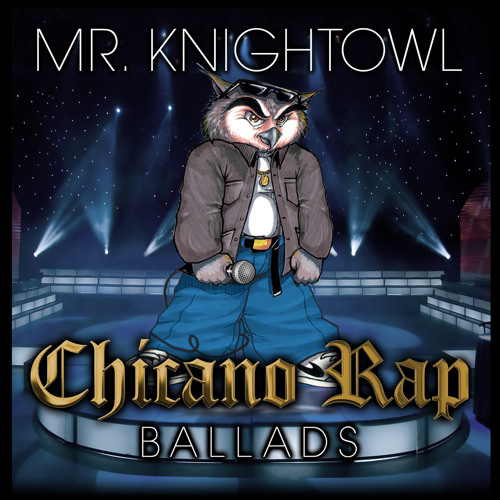 Stream Mr. Knightowl | Listen to Chicano Rap Ballads