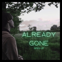 Already Gone (Sped up)