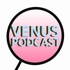 venus podcast: 2019 media overview #1