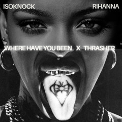 WHERE HAVE YOU BEEN VS. THRASHER (Christian Vels x Jeiku Mix)