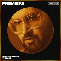 Premiere: Serge Proshe - Workit [Go Deeva Records]