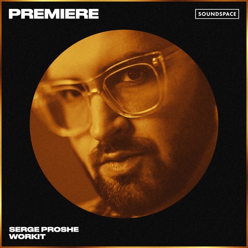 Premiere: Serge Proshe - Workit [Go Deeva Records]