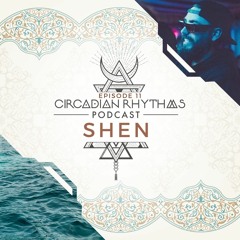 Circadian Rhythms Podcast 011: Shen