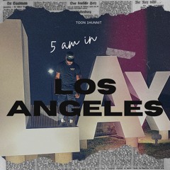 5 AM in LA