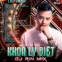 Demo - Nonstop - Khóa Ly Biệt 2024 - DJ Rin Mix Zalo 0396068821