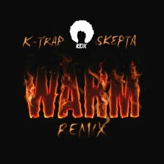 K - Trap Ft Skepta - Warm (R3dX Bootleg)!!!FREE DOWNLOAD!!!