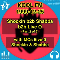 Shockin b2b Shabba b2b Live O @ Kool FM (part 2), 25 Dec 1999