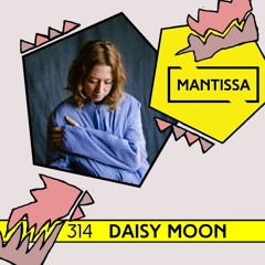 Mantissa Mix 314: Daisy Moon