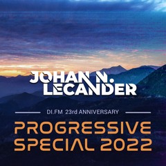 DI.FM's 23rd Anniversary Progressive Special 2022 - Johan N. Lecander