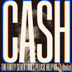 Please Help Me A Johnny Cash Tribute by The Forty-Seven Times