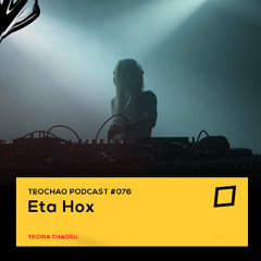 TEOCHAO PODCAST #076 - ETA HOX