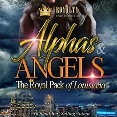 ##ONLINE++ Alphas & Angels: The Royal Pack of Louisiana by Neicy P.
