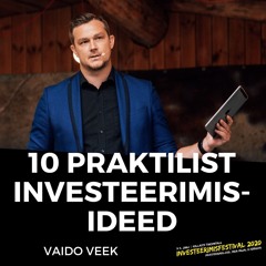 10 praktilist investeerimisideed - Vaido Veek