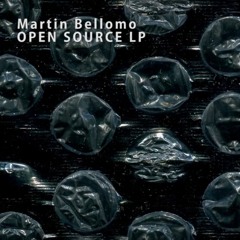 - FREE DOWNLOAD - Martin Bellomo - OPEN SOURCE LP