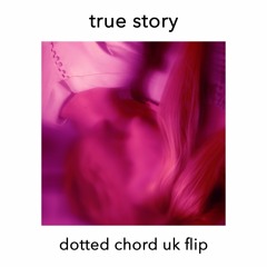 Ariana Grande - True Story (Dotted Chord UK Flip)