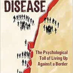 Access PDF √ Wall Disease: The Psychological Toll of Living Up Against a Border by Je
