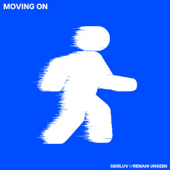 Sideluv & REMAIN UNSEEN - Moving On