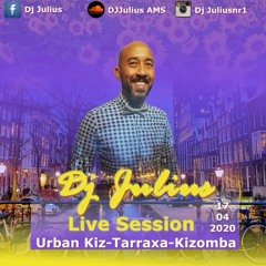 Live Session Dj Julius 17-04-2020 Urban Kiz Tarraxa Kizomba