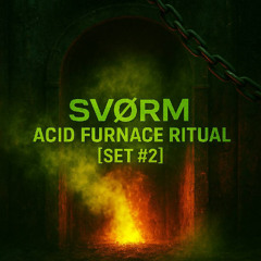 Acid Furnace Ritual