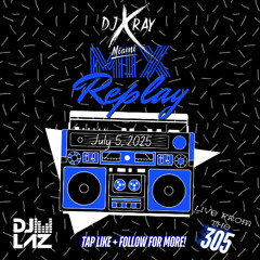 07.05.2025-@DJ.XRAY.MIAMI-2ND-HALF-2ndhourlivefromthe305