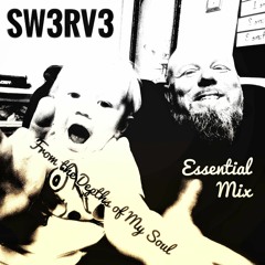Sw3rv3 - From the Depths of My Soul 'Essential Mix'