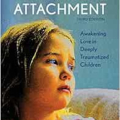 [GET] KINDLE 📝 Building the Bonds of Attachment: Awakening Love in Deeply Traumatize