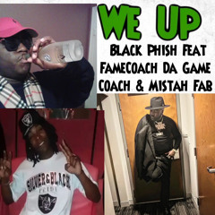 We Up Featuring FameCoach Da Game Coach & Mistah Fab