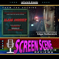 EDGAR ROTHERMICH (Blade Runner) + ALL NEW REVIEWS (CELLULOID DREAMS THE MOVIE SHOW) 7-3-25