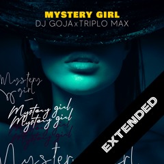 Dj Goja x Triplo Max - Mystery Girl (Extended Version)