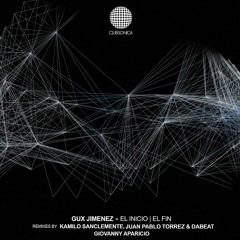 Gux Jimenez - El Fin (Kamilo Sanclemente, Juan Pablo Torrez & Dabeat Remix) [Clubsonica Records]
