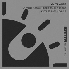 WhiteNoize - Insecure 2020 (Rubber People Remix)